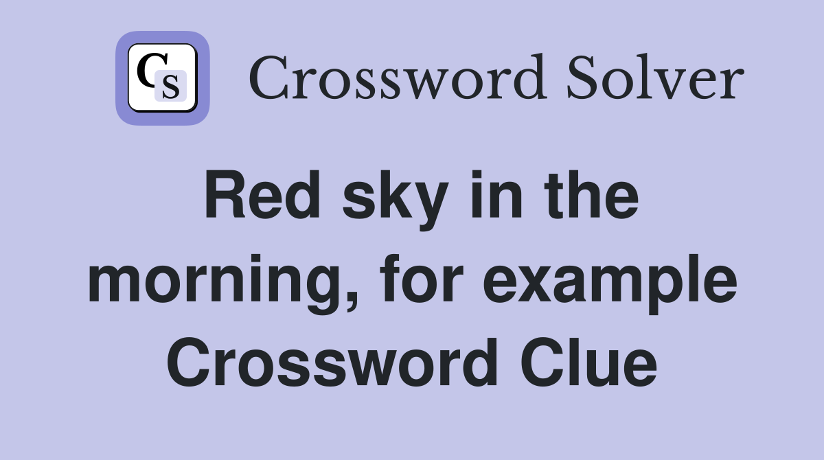 Red sky in the morning, for example Crossword Clue