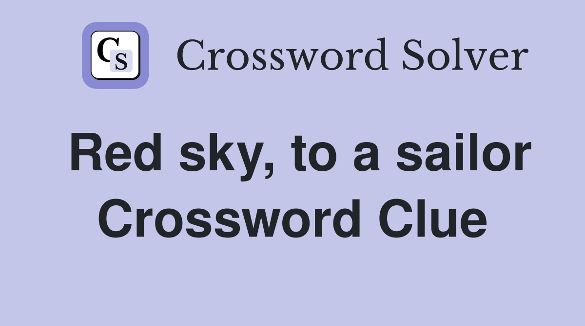 Red sky, to a sailor Crossword Clue