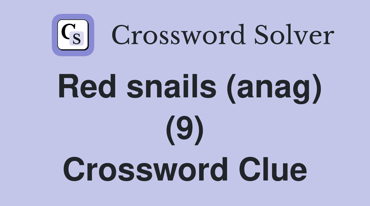 Red snails (anag) (9) Crossword Clue