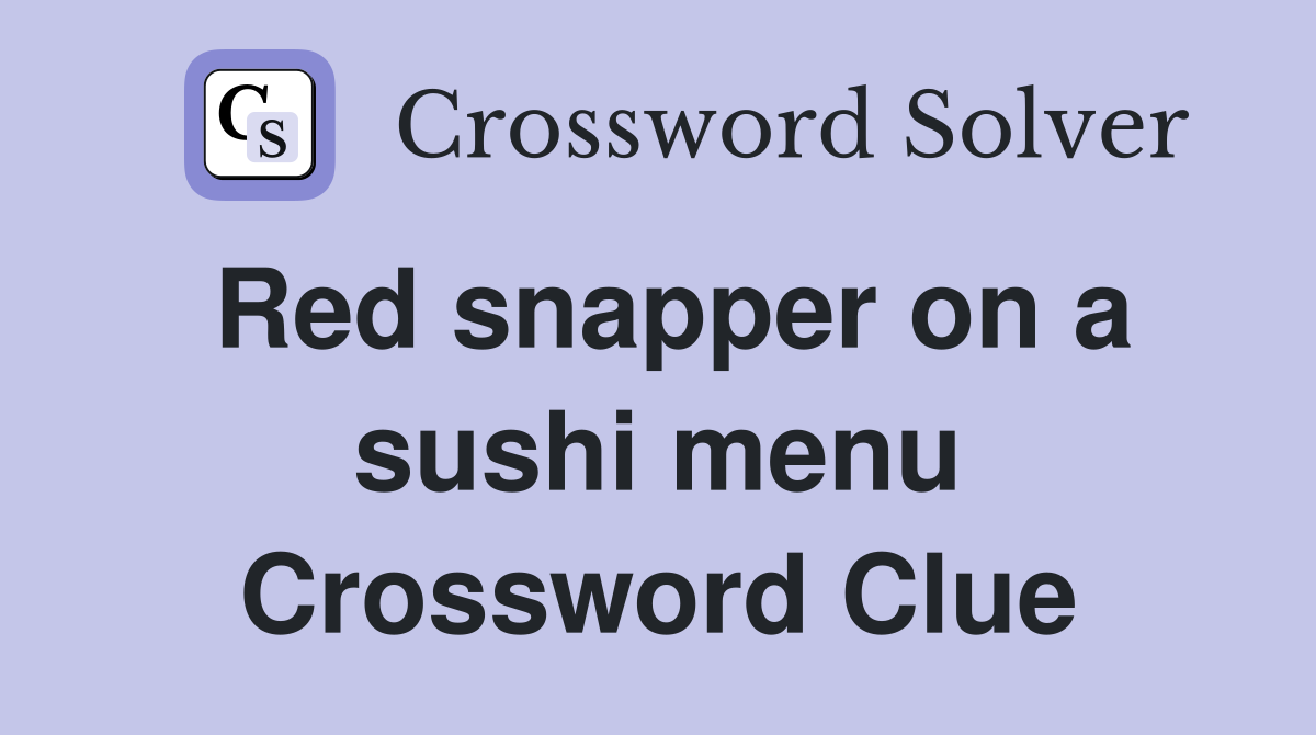 Red snapper on a sushi menu Crossword Clue