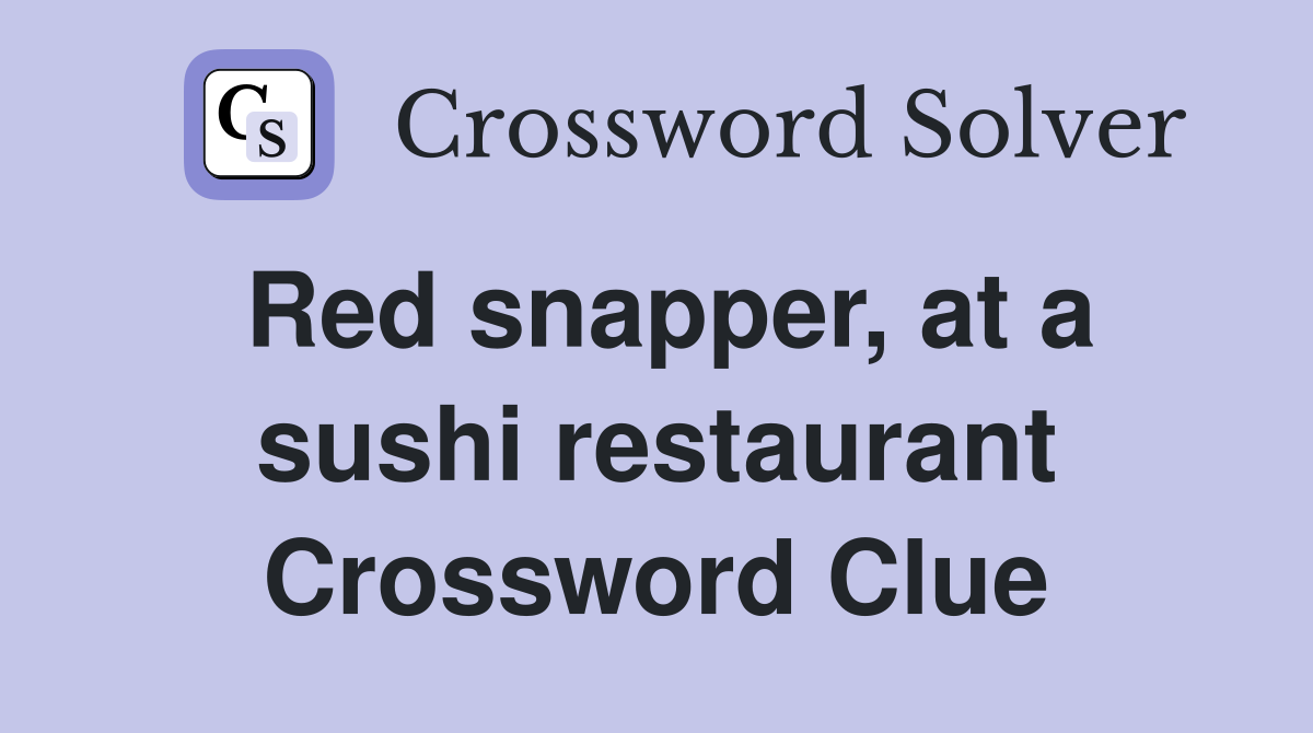 Red snapper, at a sushi restaurant Crossword Clue