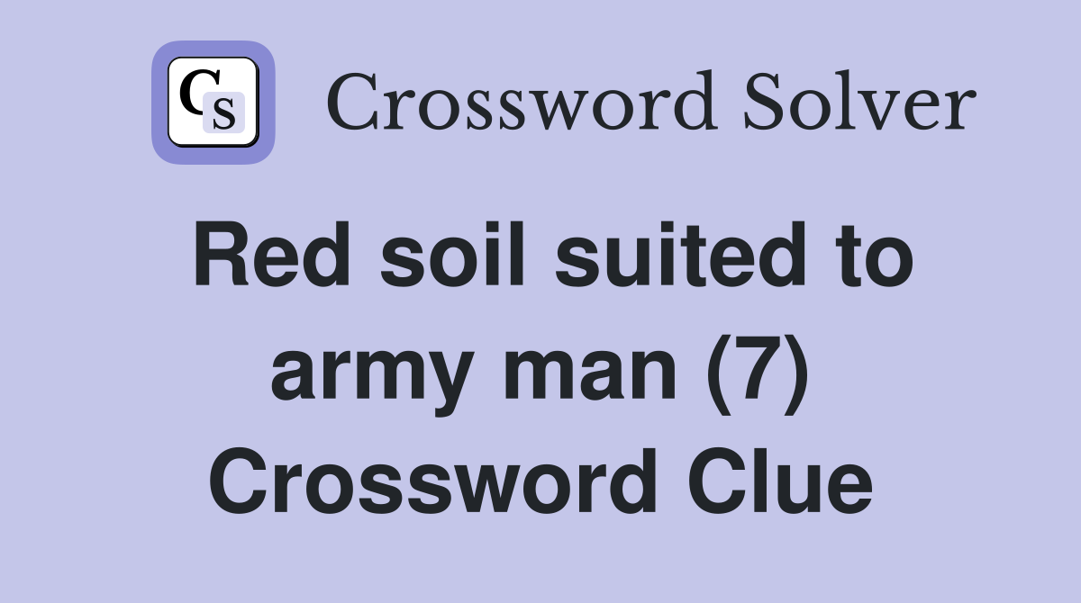 Red soil suited to army man (7) Crossword Clue