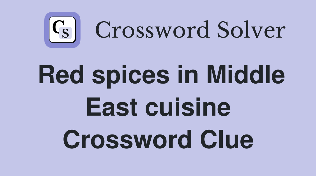 Red spices in Middle East cuisine Crossword Clue