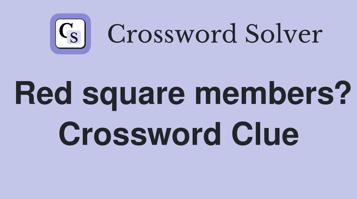 Red square members? Crossword Clue