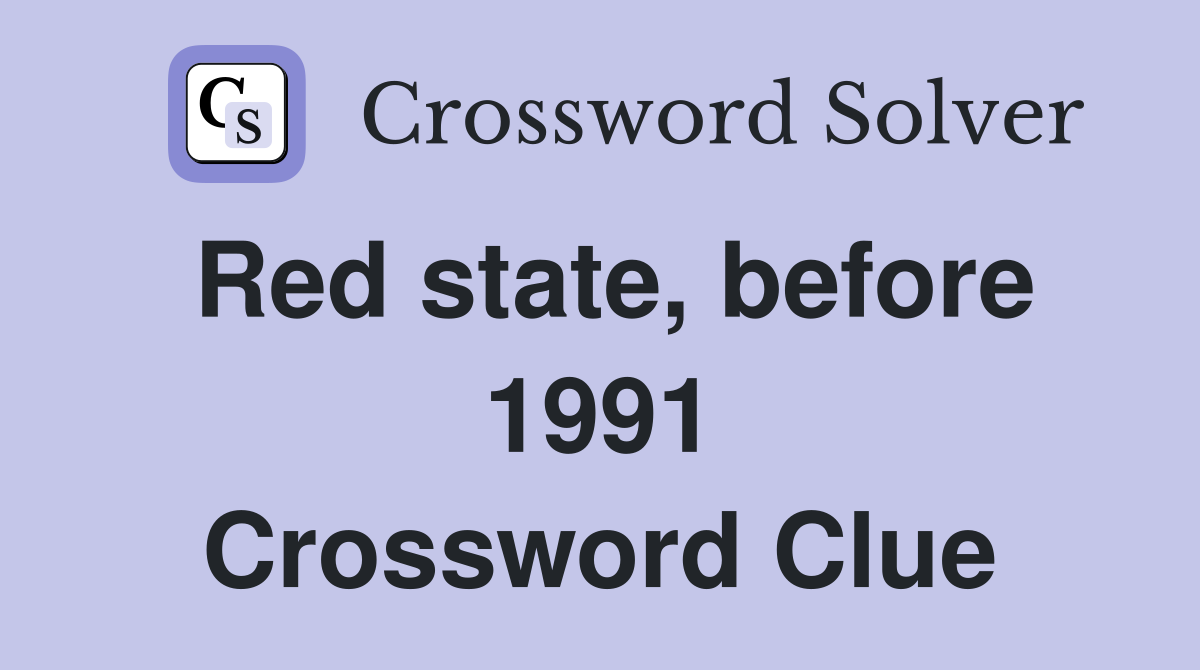 Red state, before 1991 Crossword Clue