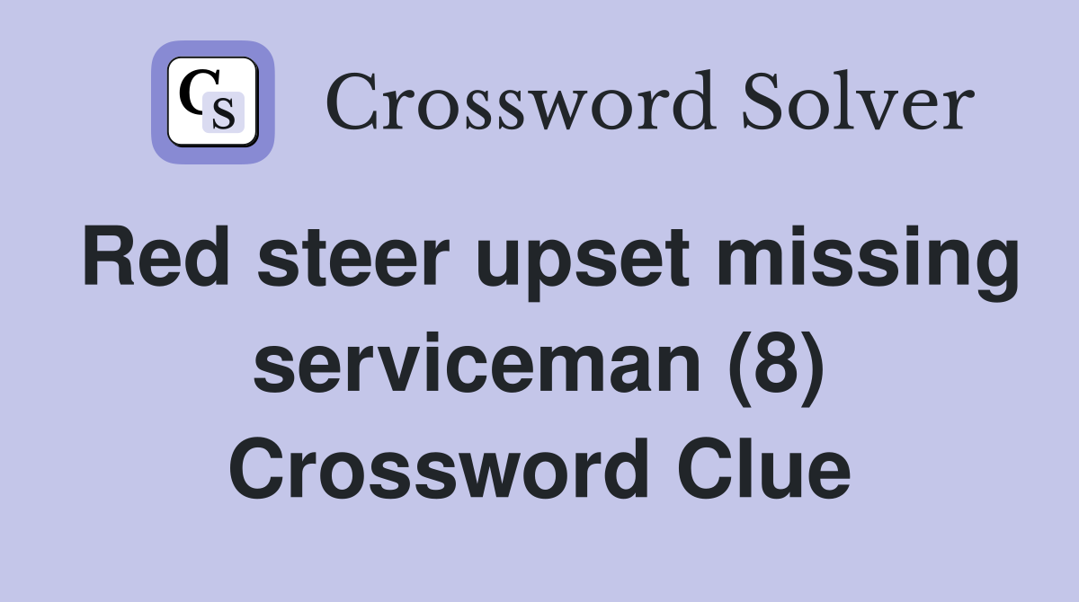 Red steer upset missing serviceman (8) Crossword Clue