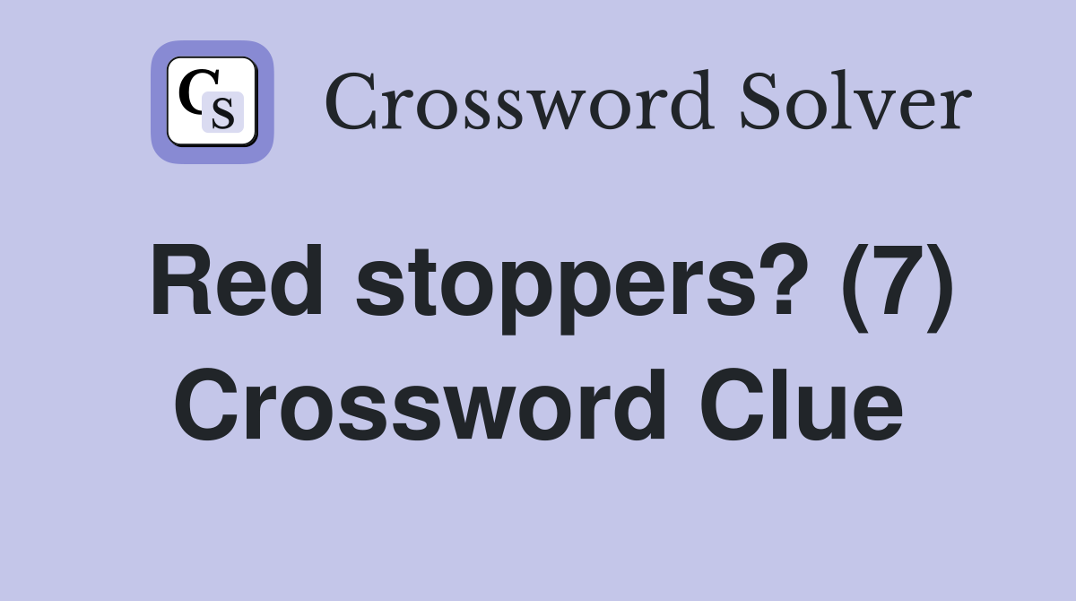 Red stoppers? (7) Crossword Clue