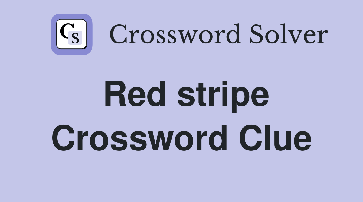 Red stripe Crossword Clue