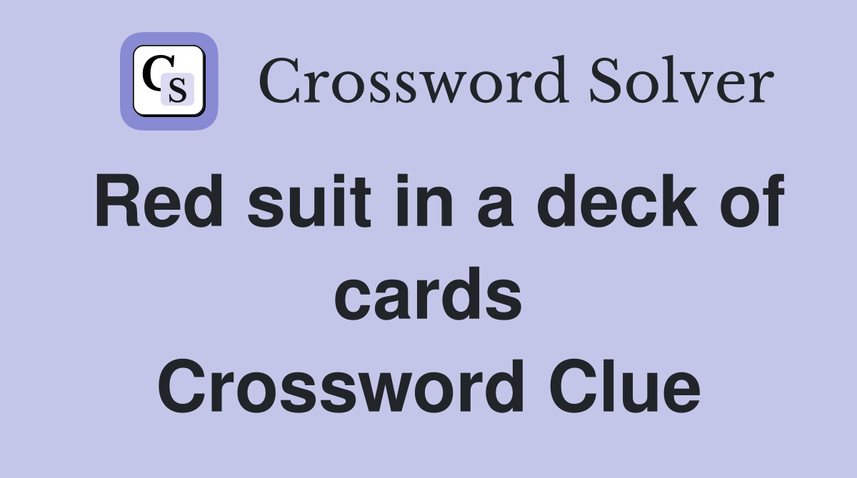Red suit in a deck of cards Crossword Clue