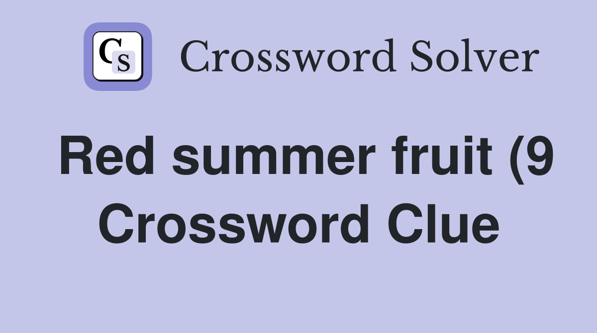 Red summer fruit (9) Crossword Clue Answers Crossword Solver Red summer fruit (9) Crossword Clue Answers Crossword Solver