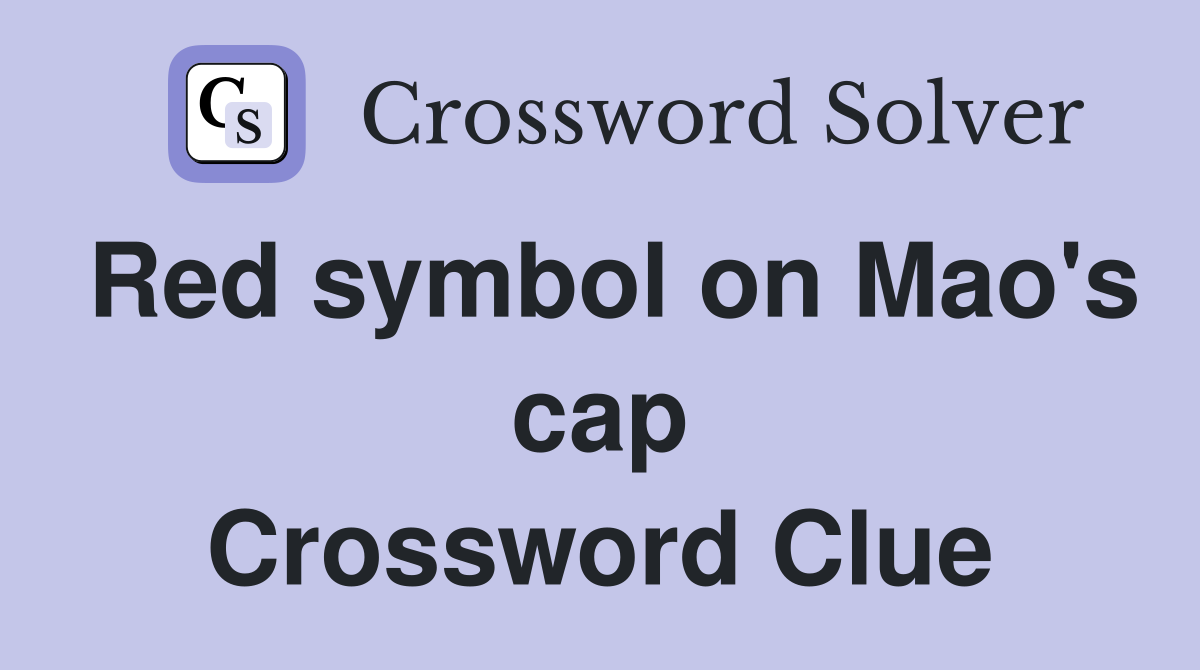 Red symbol on Mao's cap Crossword Clue