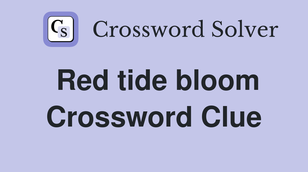 Red tide bloom Crossword Clue