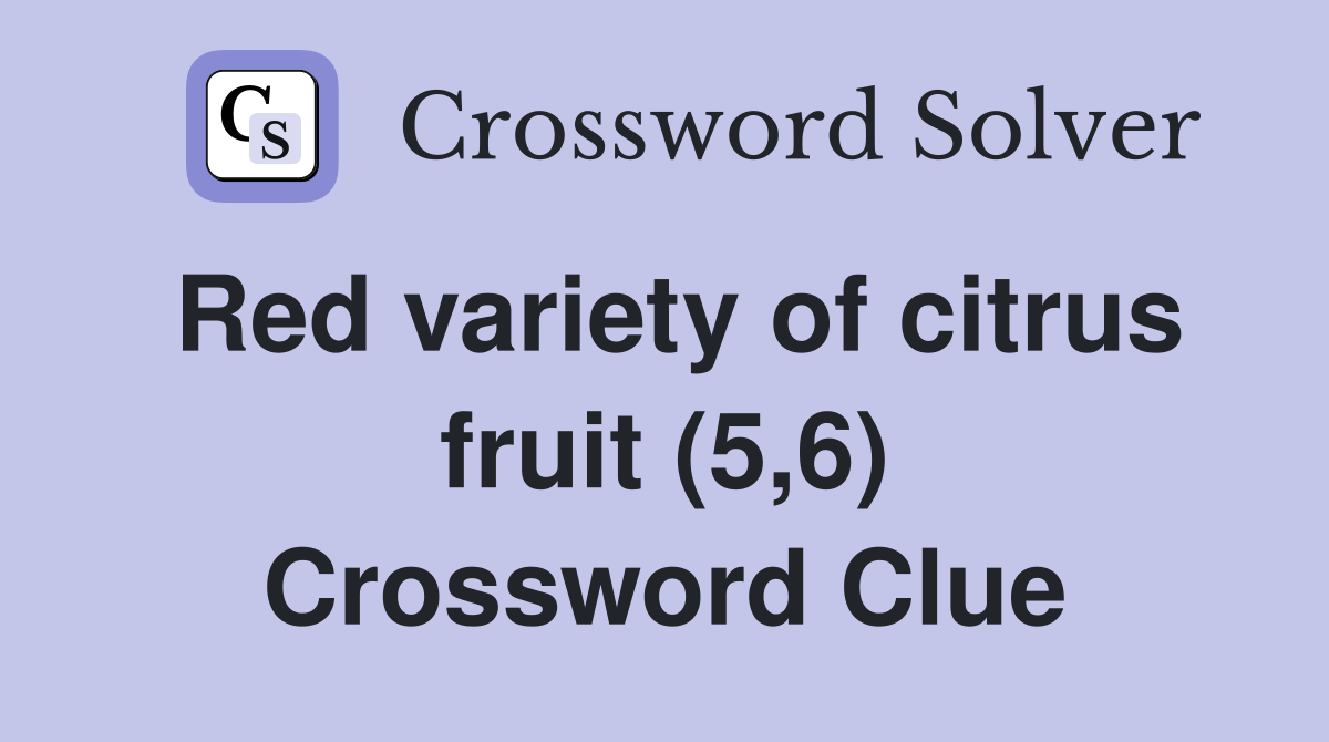 Red variety of citrus fruit (5,6) Crossword Clue