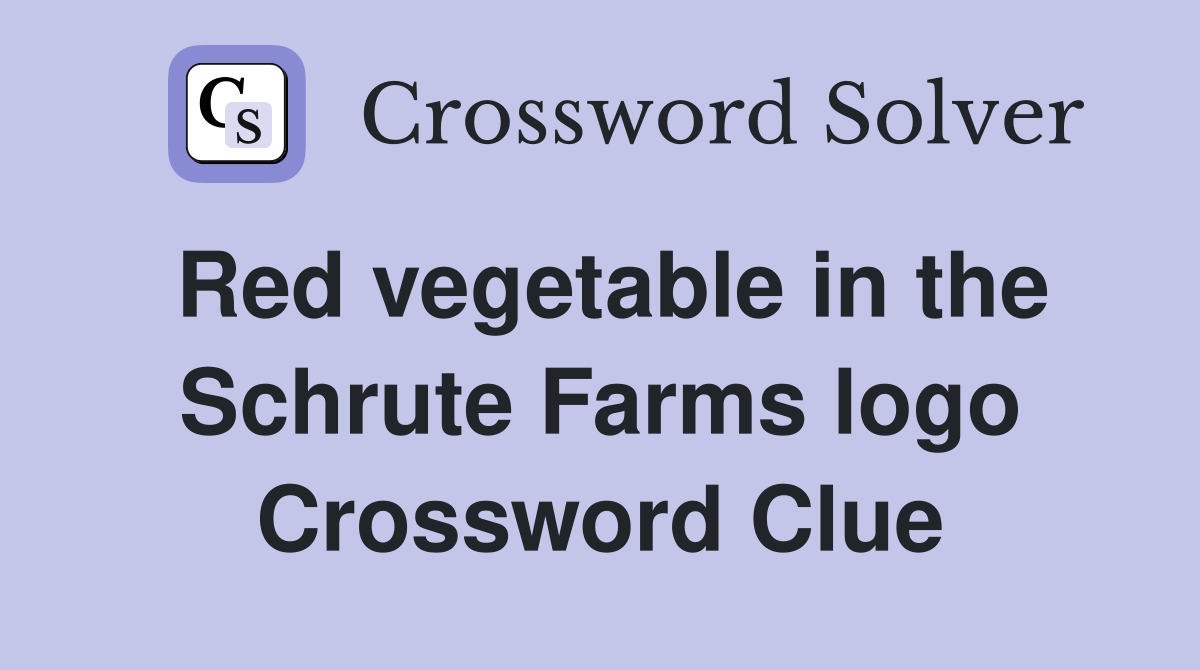 Red vegetable in the Schrute Farms logo Crossword Clue