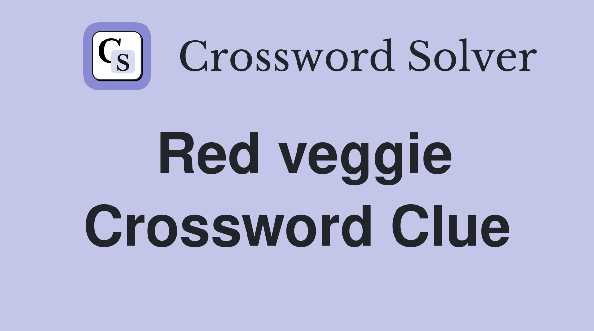 Red veggie Crossword Clue
