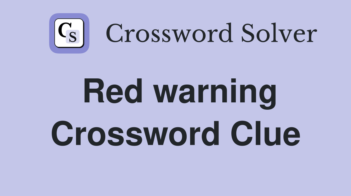 Red warning Crossword Clue