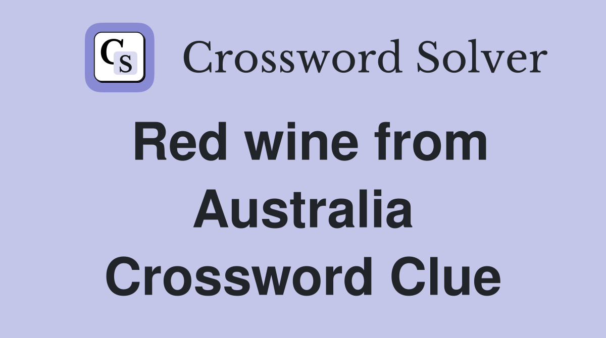 Red wine from Australia Crossword Clue