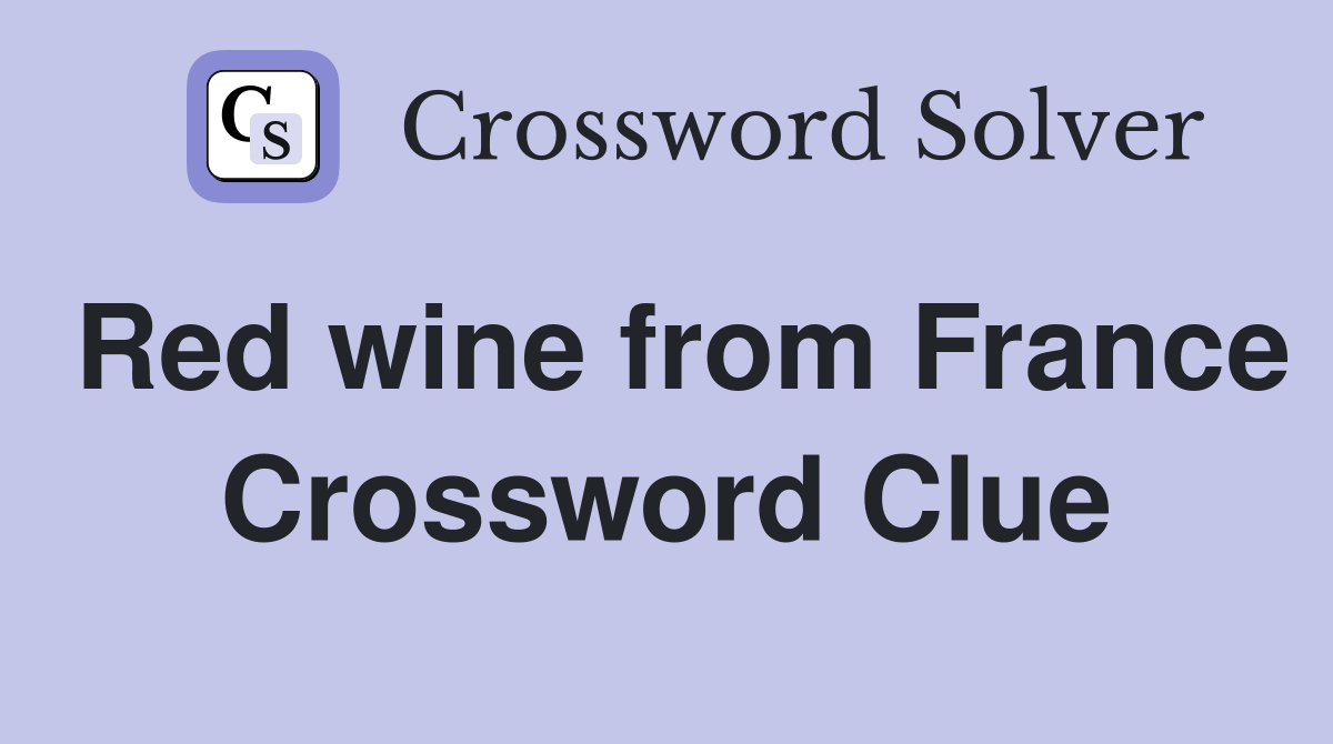 Red wine from France Crossword Clue