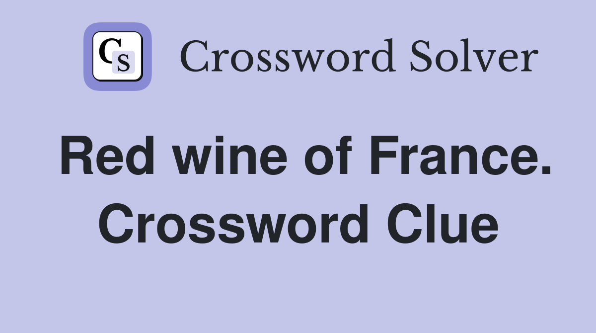 Red wine of France. Crossword Clue