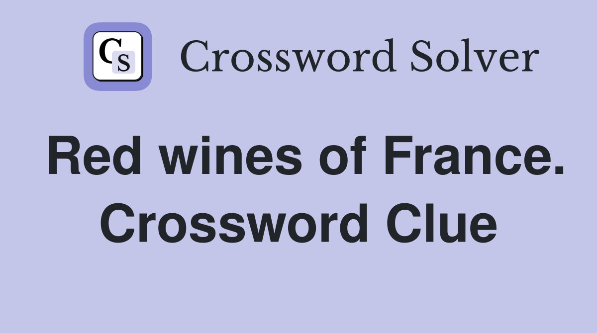 Red wines of France. Crossword Clue
