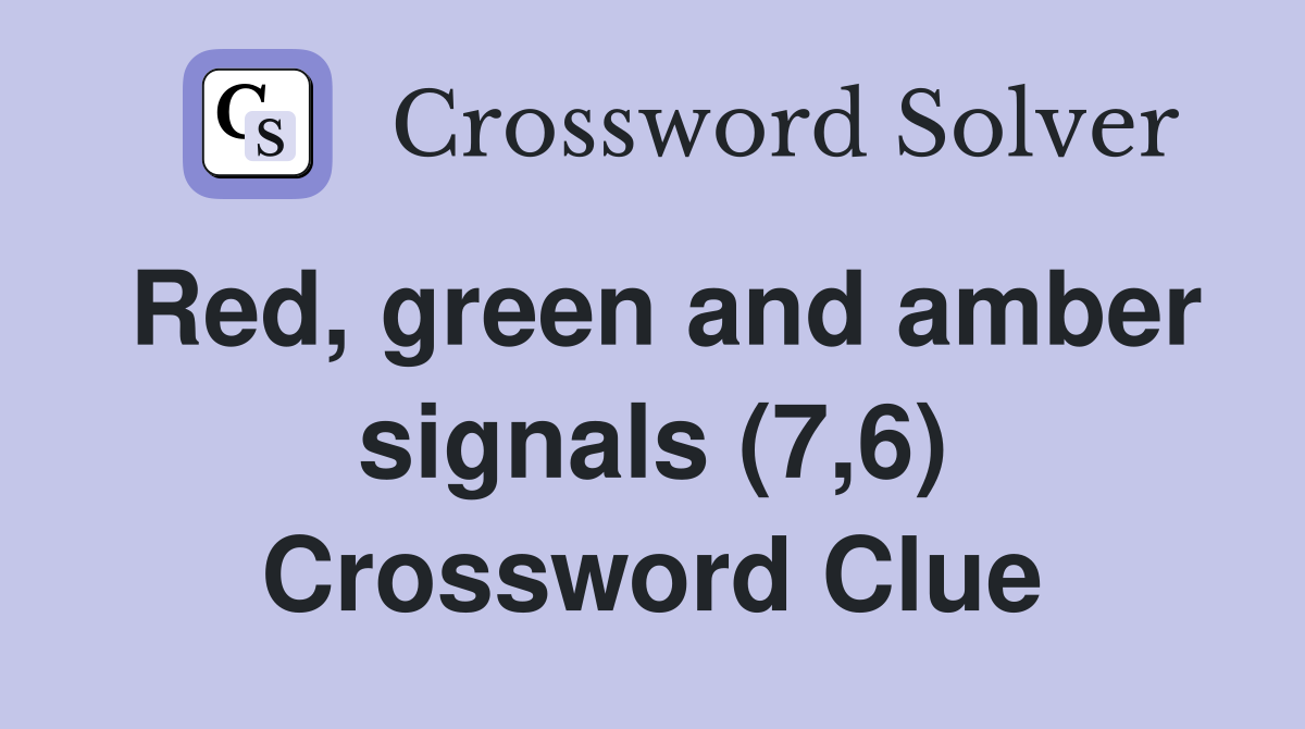Red, green and amber signals (7,6) Crossword Clue