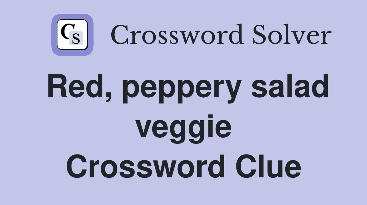 Red, peppery salad veggie Crossword Clue