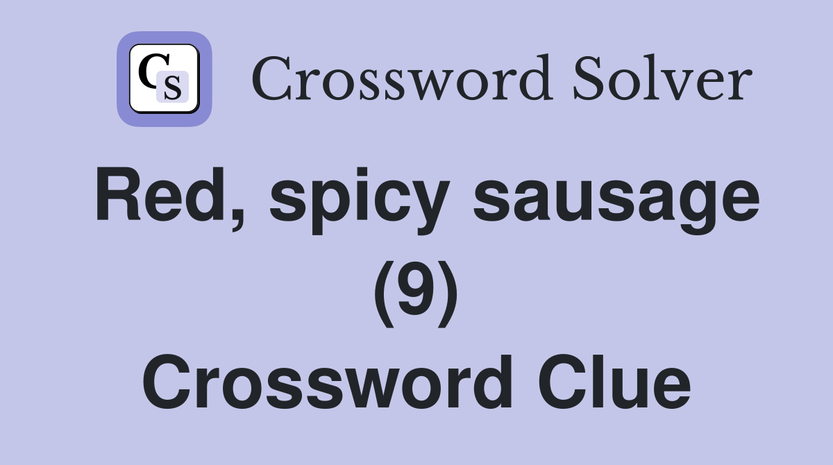 Red, spicy sausage (9) Crossword Clue