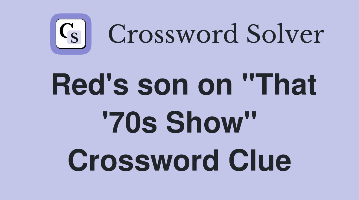 Red's son on "That '70s Show" Crossword Clue