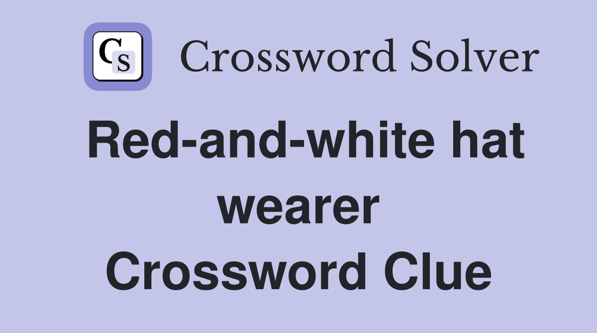Red-and-white hat wearer Crossword Clue