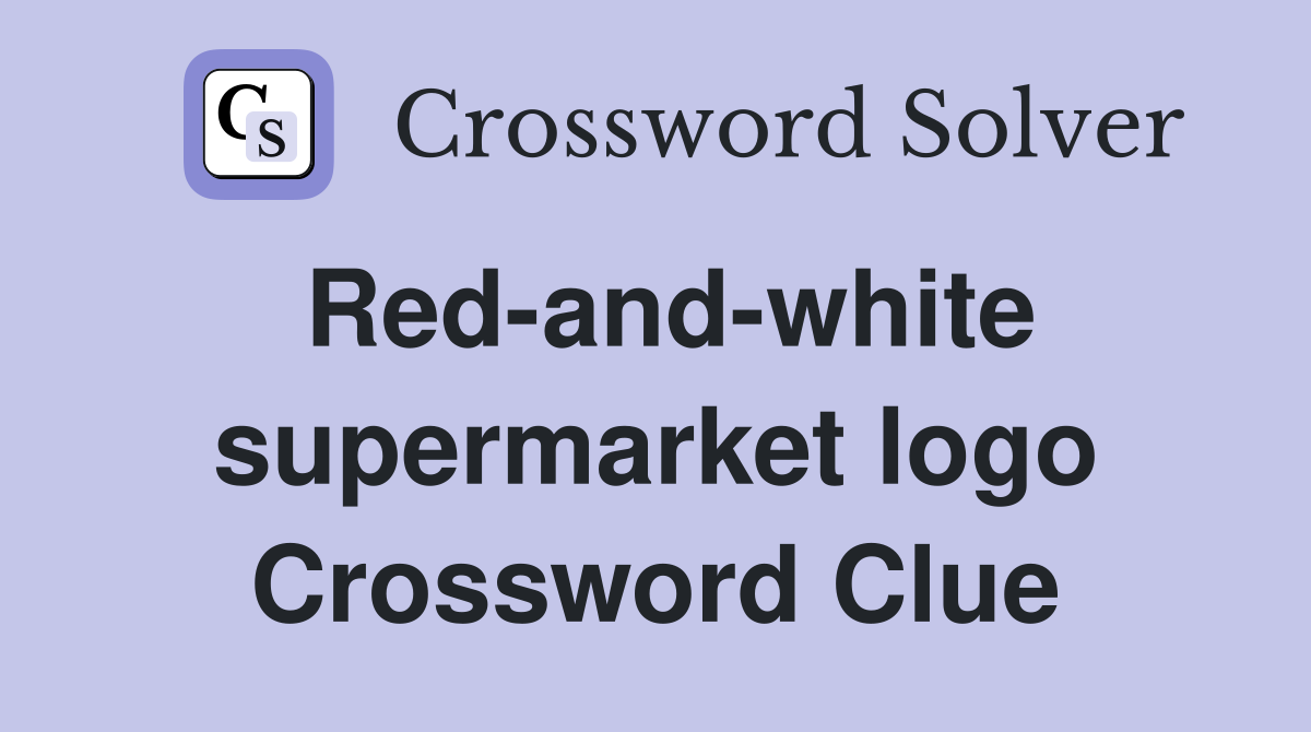 Red-and-white supermarket logo Crossword Clue