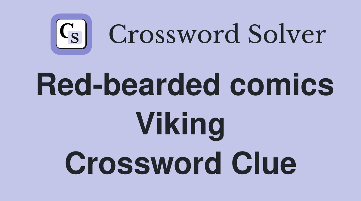 Red-bearded comics Viking Crossword Clue