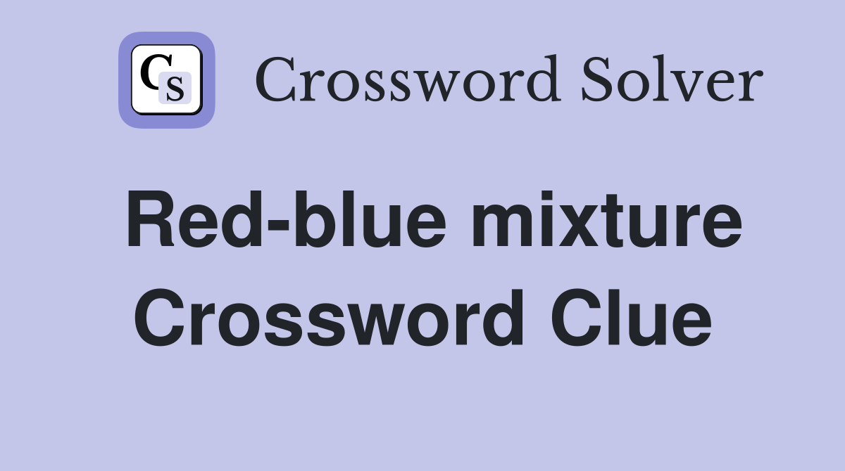 Red-blue mixture Crossword Clue