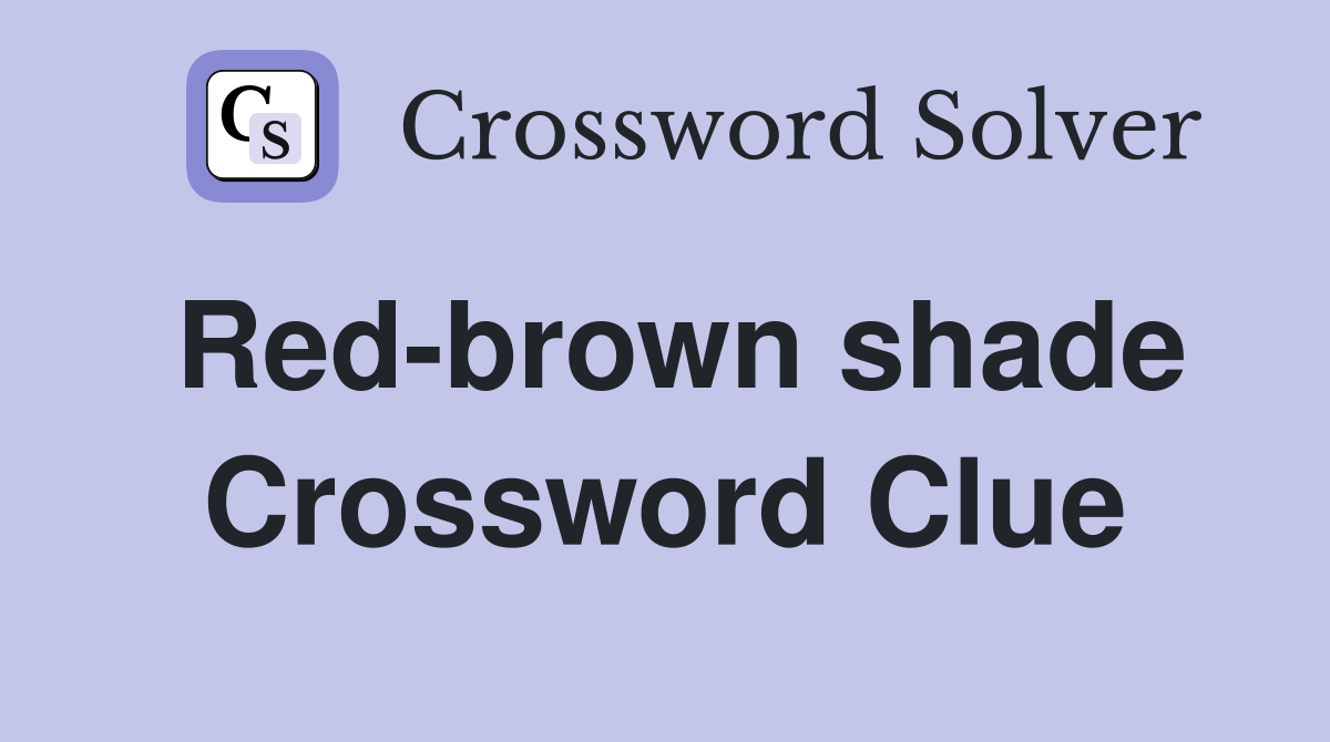 Red-brown shade Crossword Clue