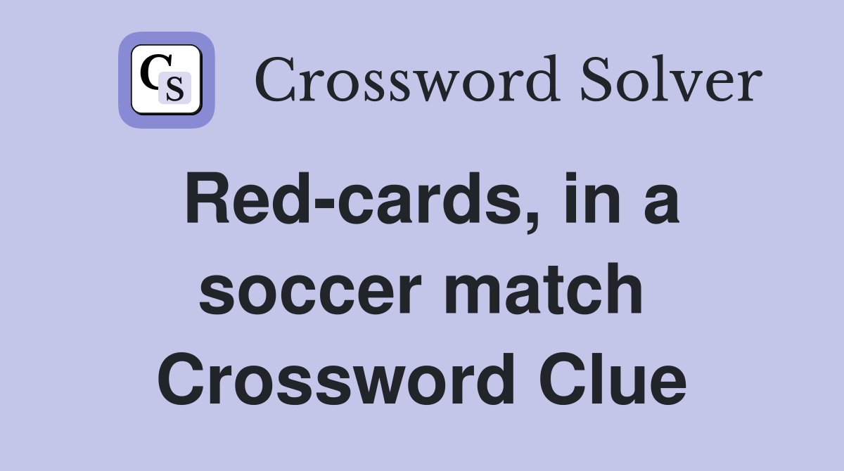 Red-cards, in a soccer match Crossword Clue