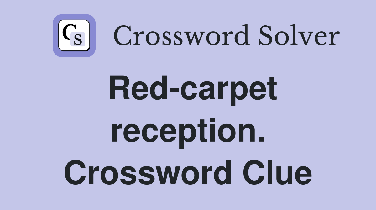 Red-carpet reception. Crossword Clue