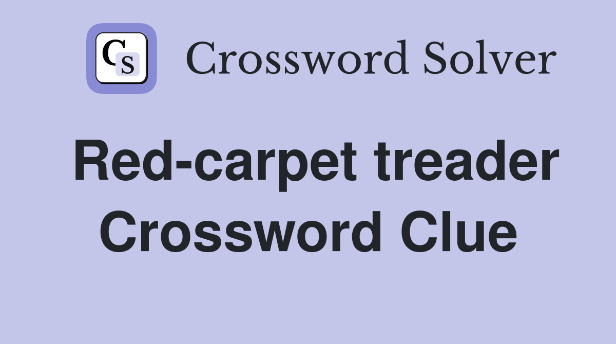 Red-carpet treader Crossword Clue