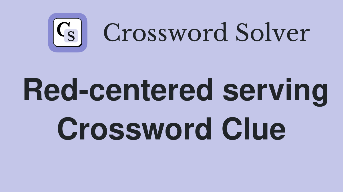 Red-centered serving Crossword Clue