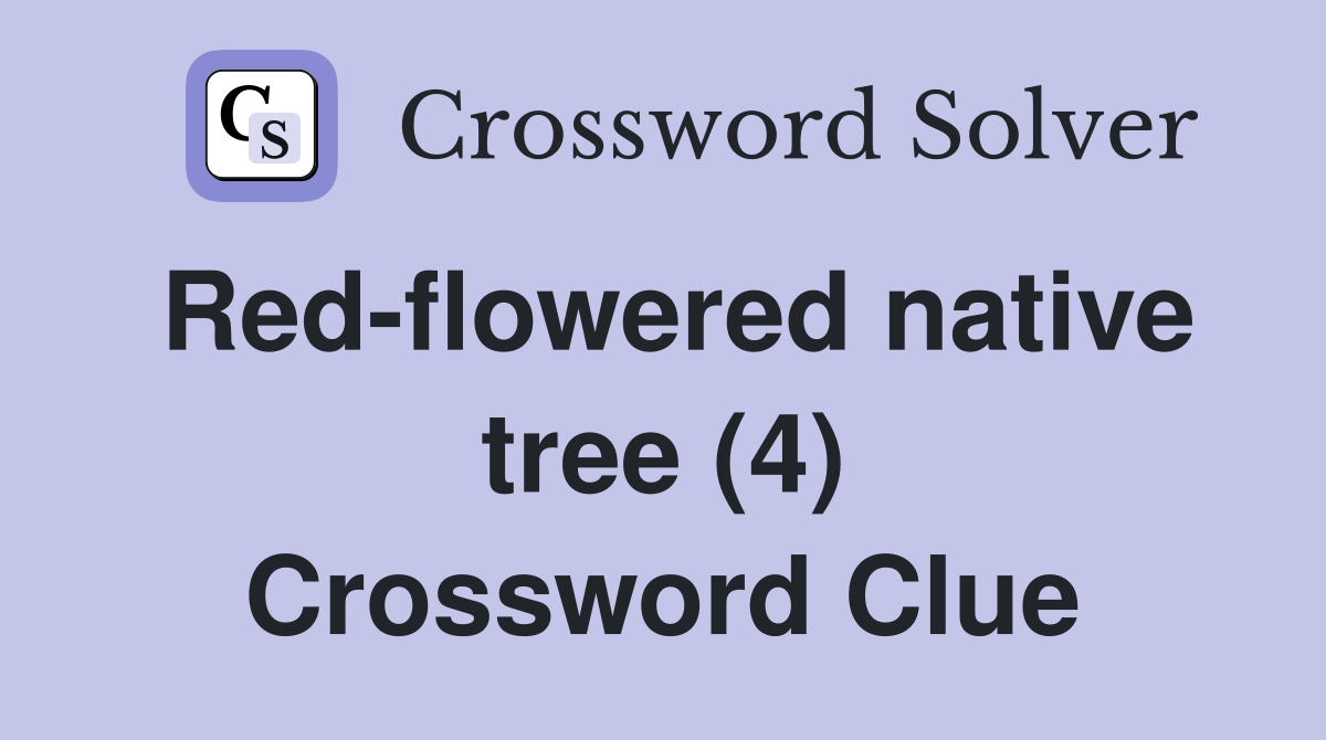 Red-flowered native tree (4) Crossword Clue