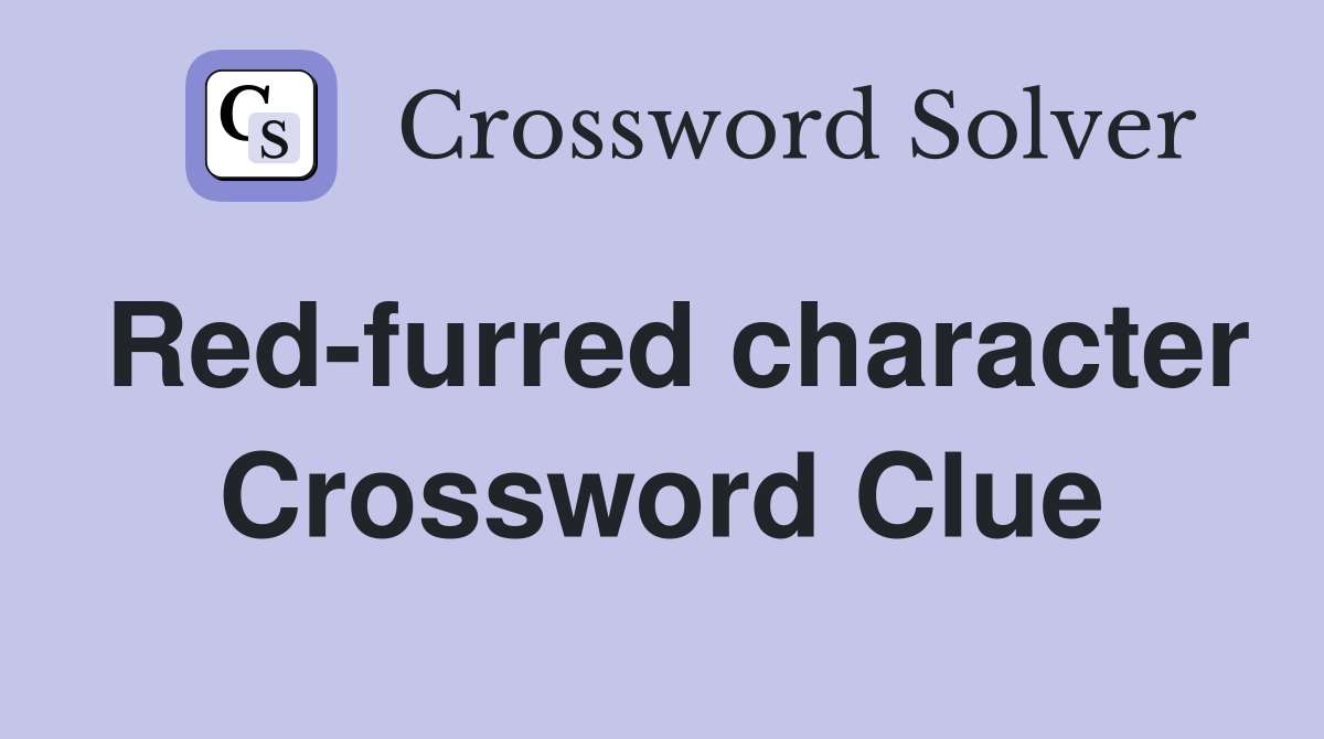 Red-furred character Crossword Clue