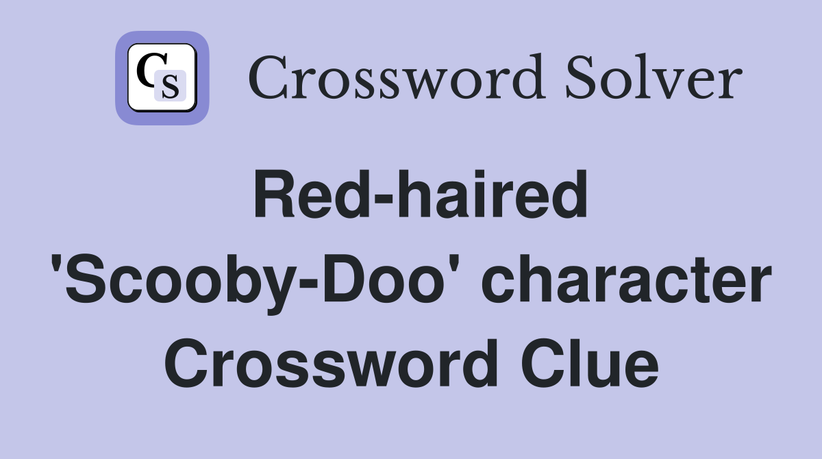 Red-haired 'Scooby-Doo' character Crossword Clue