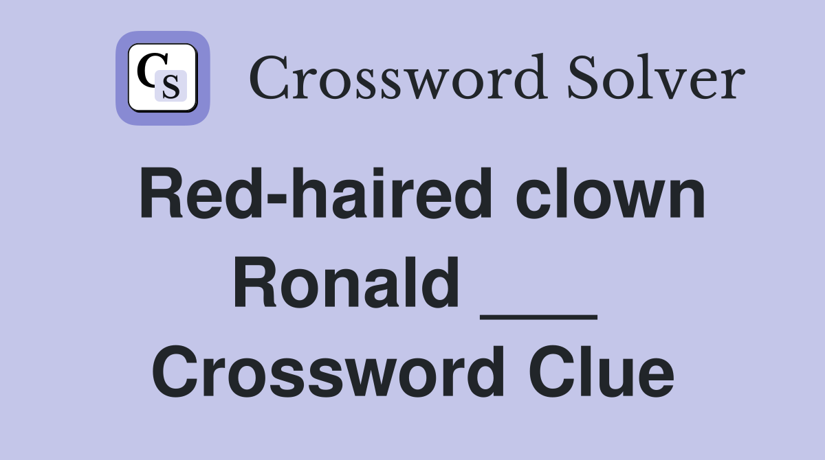 Red-haired clown Ronald ___ Crossword Clue