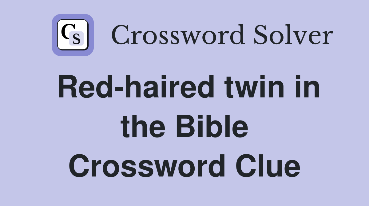 Red-haired twin in the Bible Crossword Clue