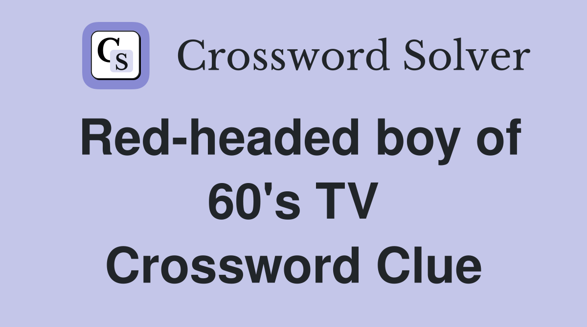 Red-headed boy of 60's TV Crossword Clue