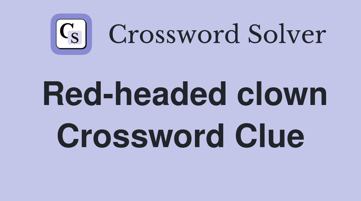 Red-headed clown Crossword Clue
