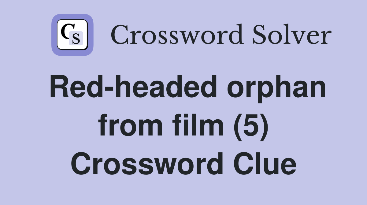 Red-headed orphan from film (5) Crossword Clue
