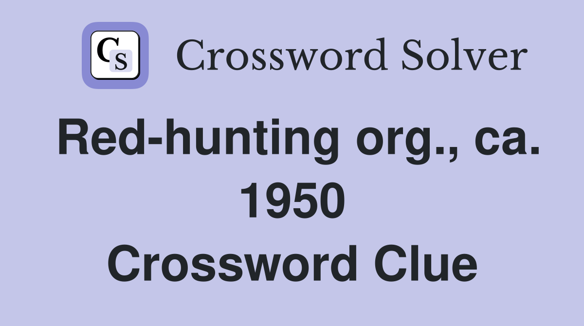 Red-hunting org., ca. 1950 Crossword Clue