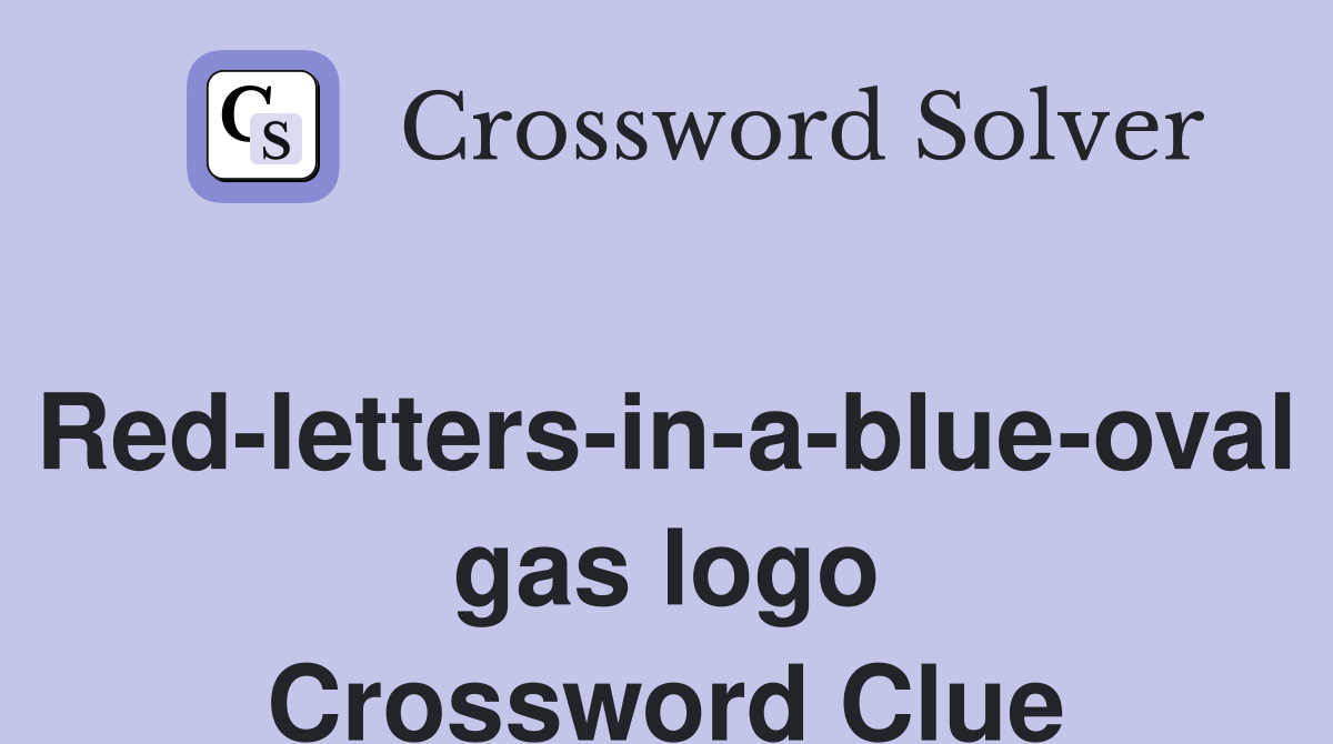 Red-letters-in-a-blue-oval gas logo Crossword Clue