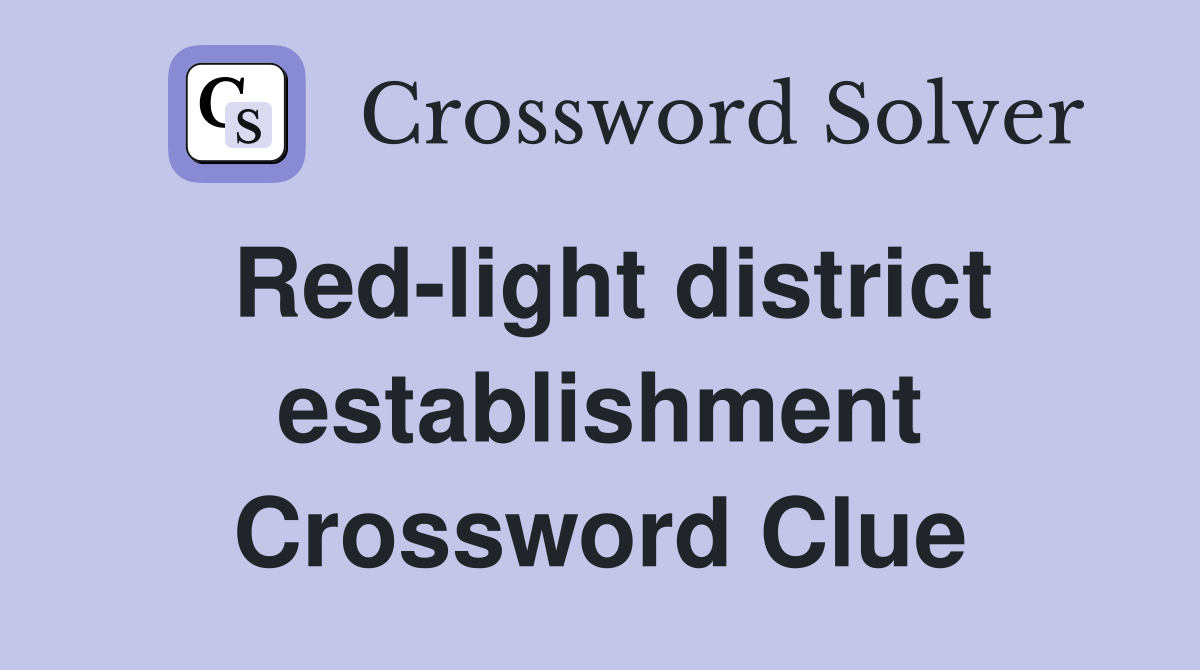 Red-light district establishment Crossword Clue