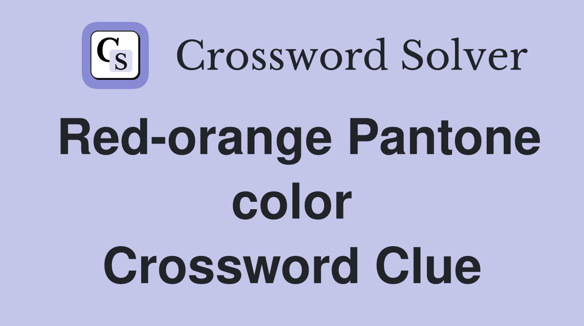 Red-orange Pantone color Crossword Clue