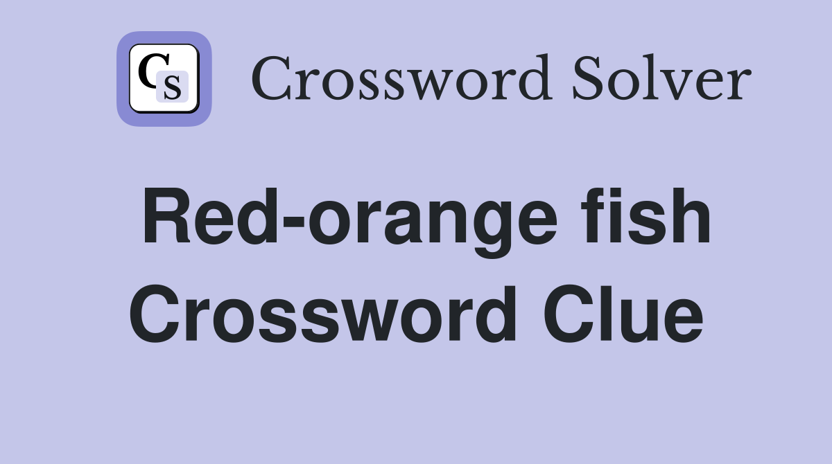 Red-orange fish Crossword Clue